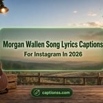 Morgan Wallen Song Lyrics Captions For Instagram